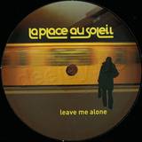 La Place Au Soleil - Leave Me Alone