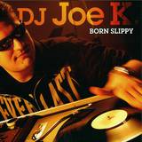 Dj Joe K - Born Slippy