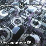 Renegade Hardware - Upgrade Ep