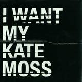 Hushpuppies - I Want My Kate Moss - Rmx