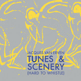 Jacques van Erven - Tunes & Scenery (Hard To Whistle)