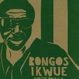 Bongos Ikwue & The Double X - Native Roots Love Of My Life