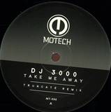 Dj 3000 / Truncate - Take Me Away