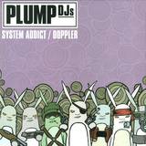Plump Djs - System Addict