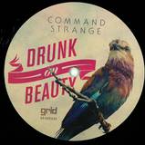 Command Strange - Drunk On Beauty