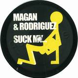 Magan & Rodriguez - Suck My...