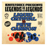 Liquid Crystal Vs Pete Cannon - Legends Vs Legends Vol. 2 EP 10"