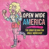 Ginny Redington - Open Wide America: The Ginny Redington Jingle Workshop