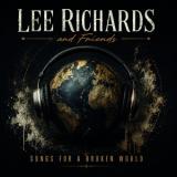LEE RICHARDS & FRIENDS - SONGS FOR A BROKEN WORLD LP