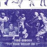 Todd Osborn - Put Your Wheight On It