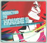 Addicted To House - Volume 9