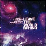 Axwell Ingrosso Angello Laidba - Leave The World Behind