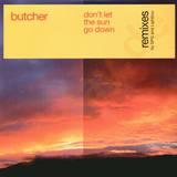 Butcher - Don't Let The *remix*