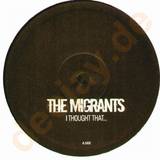 Migrants - I Thought That...