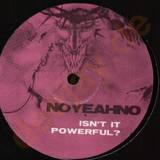 Noyeahno - Isn't It Powerful
