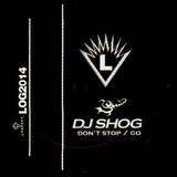 Dj Shog - Don't Stop / Go