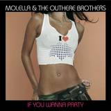 Molella & Outhere Brothers - If You Wanna Party 2005 Rmx