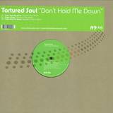Tortured Soul - Don't Hold Me Down