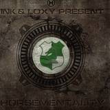 Ink & Loxy Present - Horsementality (part 3)