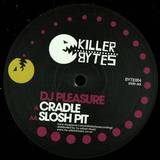 Pleasure - Cradle / Slosh Pit