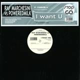 Raf Marchesini Vs. Poweredmilk - I Want You