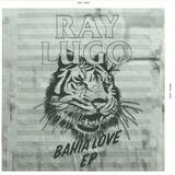 Ray Lugo - Bahia Love Ep