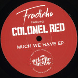 Fradinho featuring Colonel Red - Much We Have EP