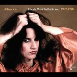 Jill Kroesen - I Really Want To Bomb You: 1972 - 1984