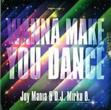 Joy Mania & D.j. Mirko B. - Wanna Make You Dance