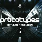 The Prototypes - Suffocate / Habitation