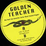 Golden Teacher - Do Not Go Gentle Into That Good Night