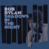 Bob Dylan - Shadows In The Night