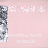 Assembler - Quantum Paths of Desire