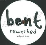 Bent - Reworked Vol. 2