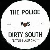 The Police Vs. Dirty South - Little Black Spot