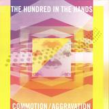 The Hundred In The Hands - Commotion/aggravation