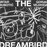 MITAR SUBOTIC & - THE DREAMBIRD