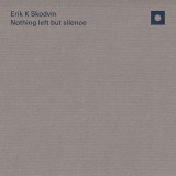 Erik K Skodvin - Nothing left but silence LP