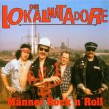 DIE LOKALMATADORE - MÄNNER ROCK'N'ROLL