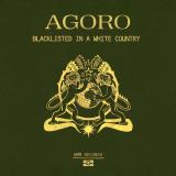 AGORO - Blacklisted in a White Country LP