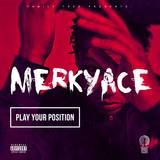 Merky Ace - Play Your Position'
