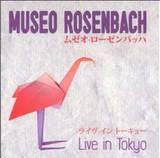 Museo Rosenbach - Live In Tokyo