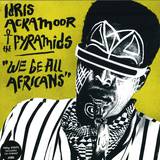 Idris Ackamoor & The Pyramids - We Be All Africans - Lp + Cd