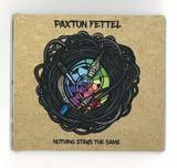 Paxton Fettel - Nothing Stays The Same