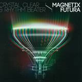 Crystal Clear And Rhythm Beate - Magnetix / Futura