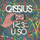 Cassius - I <3 U So