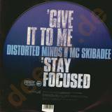 Distorted Minds - Give It To Me/ Stay Focussed