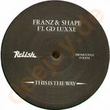 Franz & Shape Feat. Gd Luxxe - This Is The Way