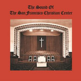 THE SOUND OF THE SAN FRANCISCO CHRISTIAN CENTER - THE SOUND OF THE SAN FRANCISCO CHRISTIAN CENTER