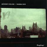 Anthony Collins - I Wanna Give